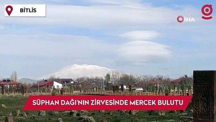 Süphan Dağı'nın zirvesinde mercek bulutu oluştu