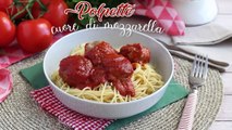 Polpette al sugo con cuore di mozzarella