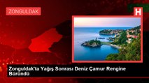 Zonguldak'ta Yağış Sonrası Deniz Çamur Rengine Büründü