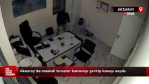 Aksaray'da maskeli hırsızlar kamerayı çevirip kasayı soydu