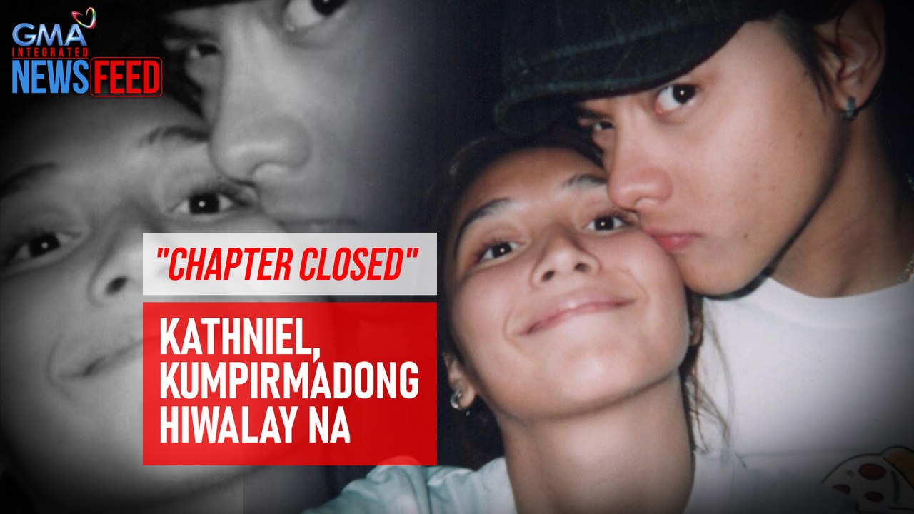 "Chapter Closed" – KathNiel, kumpirmadong hiwalay na | GMA Integrated Newsfeed