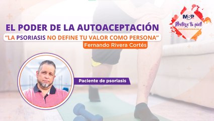 Vivir con psoriasis: El poder transformador de la autoaceptación - #TestimonioMSP