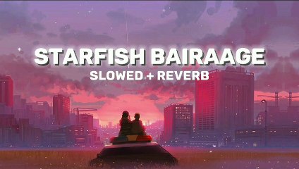 Starfish Bairaange slowed and reverb song