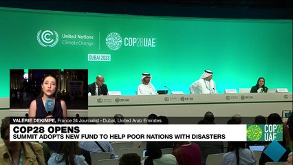 COP28 opens with 'historic' launch of loss and damage fund