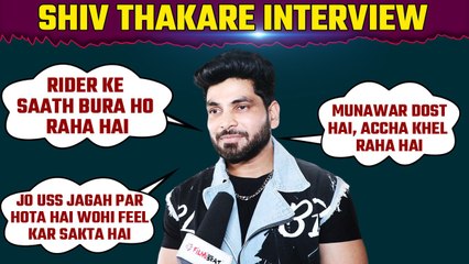 Exclusive Interview : Shiv Thakare feels bad for UK riders & talks about  Munawar's game! Filmibeat