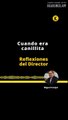 REFLEXIONES DEL DIRECTOR | CUANDO ERA CANILLITA