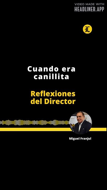 REFLEXIONES DEL DIRECTOR | CUANDO ERA CANILLITA