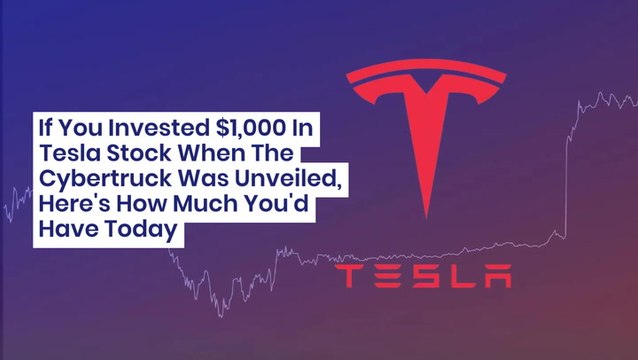 If You Invested $1,000 In Tesla Stock When The Cybertruck Was Unveiled, Here's How Much You'd Have Today