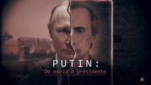 Putin, de espía a presidente  enemigos y traidores