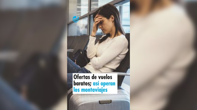 Ofertas de vuelos baratos; así operan los montaviajes