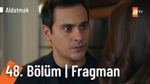 Aldatmak 48. Bölüm Fragmanı | 