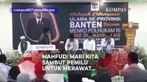 [FULL] Pidato Menko Polhukam Mahfud Hadiri Halaqah Kebangsaan Ulama se-Provinsi Banten
