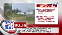 Search and rescue unit, binuo ng CAAP at ilan pang ahensya para hanapin ang nawawalang eroplano sa Isabela | GMA Integrated News Bulletin