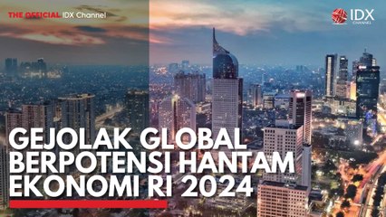 Gejolak Global Berpotensi Hantam Ekonomi RI 2024