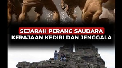Sejarah Perang Saudara Kerajaan Kediri dan Jenggala