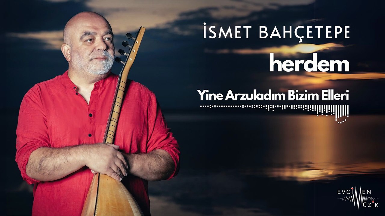 İsmet Bahçetepe - Yine Arzuladım Bizim Elleri (Official Audio)