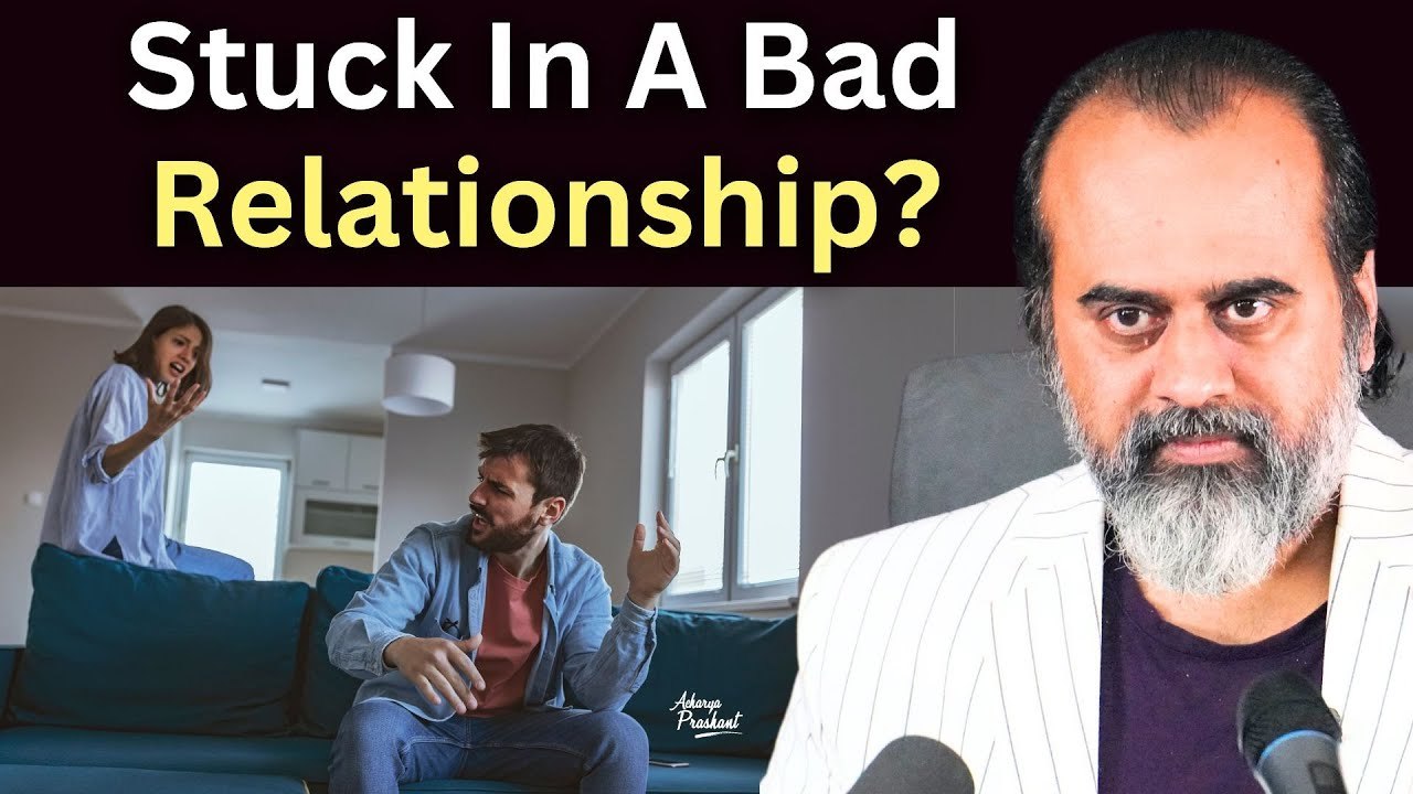 Stuck in a bad relationship? || Acharya Prashan...