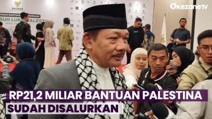 Tải video: Donasi untuk Palestina, BAZNAS Sudah Salurkan Bantuan Rp21,2 Miliar untuk 81.943 Warga Gaza