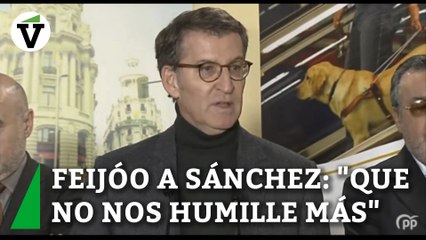 Feijóo a Sánchez: "Que no nos humille más"