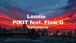 Loonie - PIKIT feat. Flow G (INSTRUMENTAL)