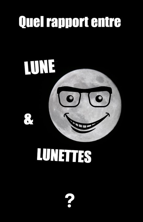 LUNE, LUNETTES... quel rapport ?