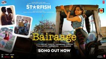 Starfish: Bairaage (Song) | Khushalii Kumar,Tusharr K,Ehan B | Sachet-Parampara | Kumaar | Bhushan