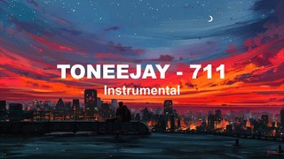 TONEEJAY - 711 (INSTRUMENTAL)