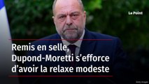 Remis en selle, Dupond-Moretti s’efforce d’avoir la relaxe modeste
