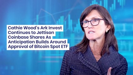 Cathie Wood's Ark Invest Continues to Jettison Coinbase Shares As Anticipation Builds Around Approval of Bitcoin Spot ETF