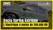 Dacia Spring Extrême: L'électrique à moins de 200.000 DH