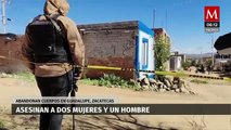 Asesinan a dos mujeres y un hombre en Guadalupe, Zacatecas