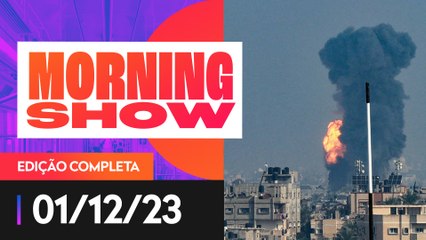 FIM DO CESSAR-FOGO EM GAZA E VÍDEO DE MÃE REENCONTRANDO FILHA REFÉM - MORNING SHOW - 01/12/2023