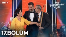 Sen Türkülerini Söyle 17. Bölüm