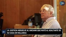 La justicia absuelve al anciano que mató al asaltante de su casa en Mallorca