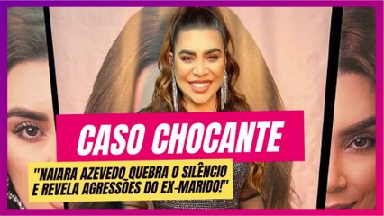 Naiara Azevedo enfrenta drama pessoal: Ex-marido acusado de agressão!