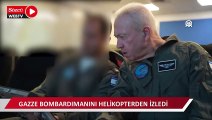 İsrail Savunma Bakanı, Gazze'ye bombardımanı helikopterden izledi