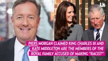 Piers Morgan Says Charles and Kate Are Royals Accused of Racism in Book