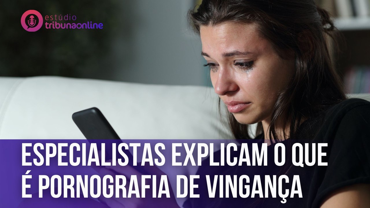 Especialistas explicam o que é pornografia de v...