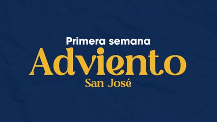 Primera Semana Adviento: San José