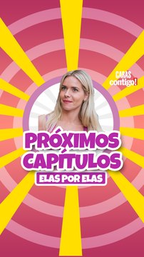 CONFIRA OS PRÓXIMOS CAPÍTULOS DE 'ELAS POR ELAS'