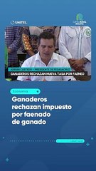 Ganaderos rechazan impuesto por faenado de ganado