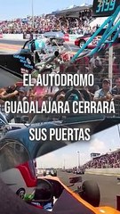 Luego de 30 años de operación, el autódromo de Guadalajara anunció que cerrará sus puertas #TuNotiReel
