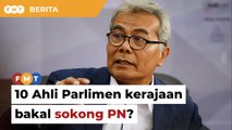 Pemimpin Bersatu dakwa lebih 10 Ahli Parlimen kerajaan bakal sokong PN