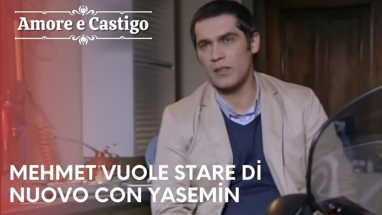 Mehmet vuole stare di nuovo con Yasemin | Amore e Castigo - Episodio 13