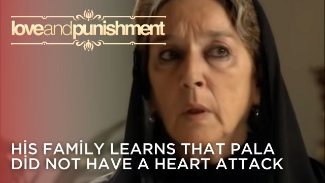 His Family Learns That Pala Did Not Have a Heart Attack | Love and Punishment - Episode 24