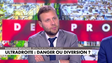 Alexandre Devecchio : «J’ai vraiment l’impression que l’on se sert de 200 personnes d’ultradroite pour faire croire qu’il y a une menace fasciste en France»