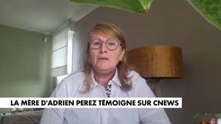 La mère d'Adrien Perez témoigne sur CNEWS
