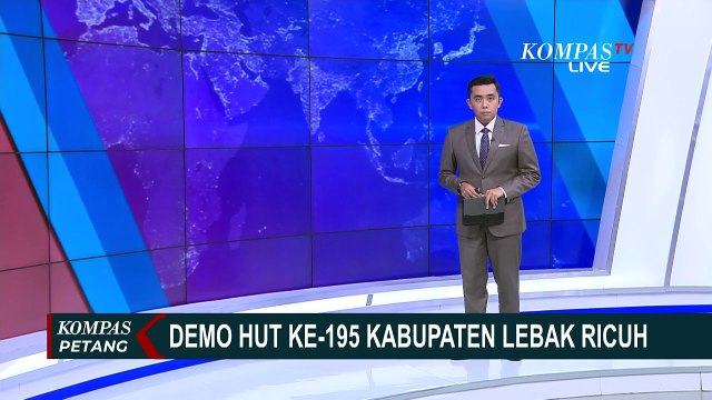 Demo Sambut HUT ke-195 Kabupaten Lebak Berujung Ricuh