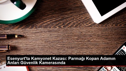 Esenyurt'ta Kamyonet Kazası: Parmağı Kopan Adamın Anları Güvenlik Kamerasında