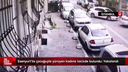 Esenyurt'ta çocuğuyla yürüyen kadına tacizde bulundu: Yakalandı